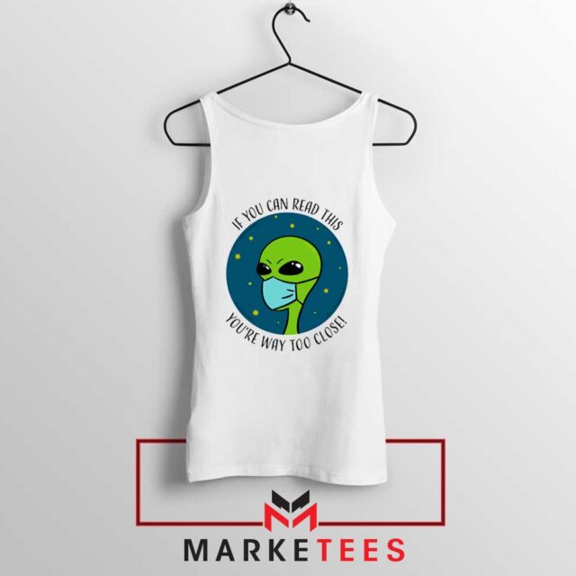 Social Distancing Alien Tank Top You Are Way Too Close Tops S-3XL