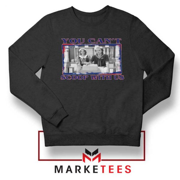 Stranger Things You Cant Scoop Black Sweatshirt