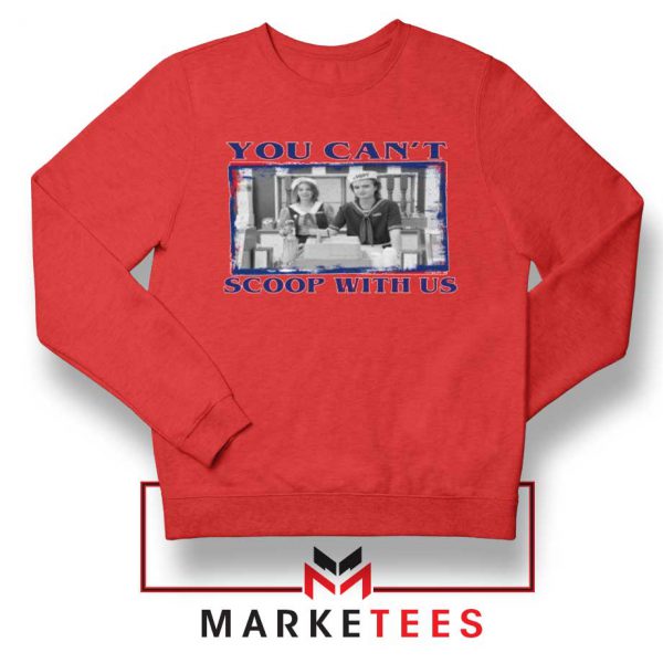 Stranger Things You Cant Scoop Red Sweatshirt