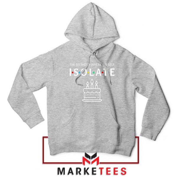 The Birthday Where We Self Isolate Sport Grey Hoodie