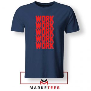 Work Work Rihanna Navy Blue Tee Shirt