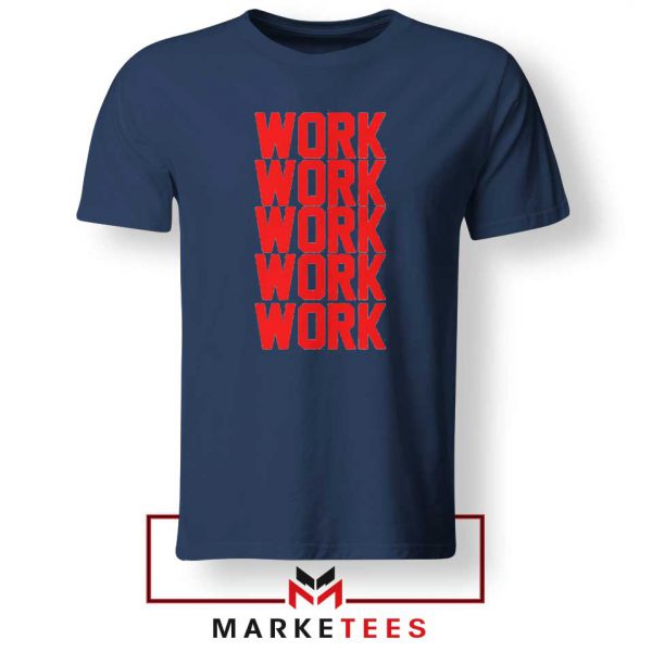 Work Work Rihanna Navy Blue Tee Shirt