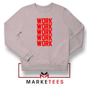 Work Work Rihanna Sport Grey Sweater