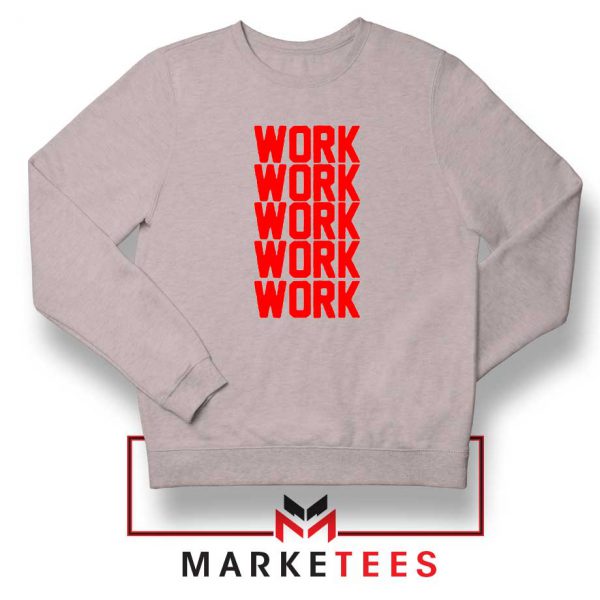 Work Work Rihanna Sport Grey Sweater