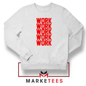 Work Work Rihanna Sweater