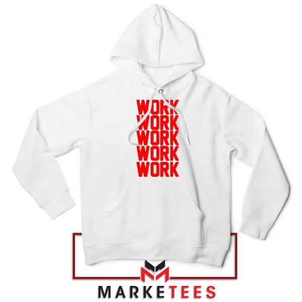 Work Work Rihanna White Hoodie