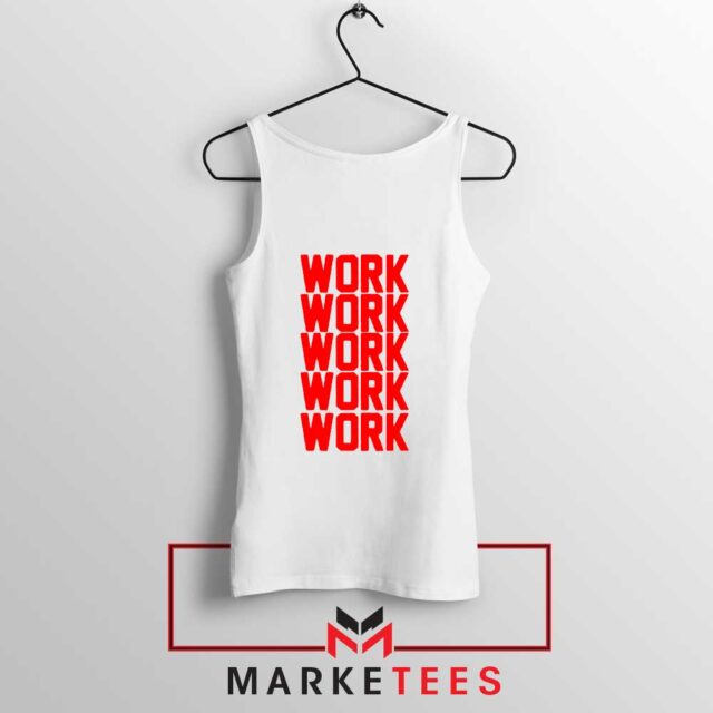 Work Work Rihanna Tank Top Music Lyrics Tops S-2XL