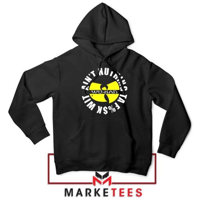Wu Han Aint Nuthing Ta Fuck Wit Hoodie S-2XL