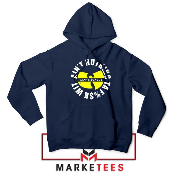 Wu Han Aint Nuthing Ta Fuck Wit Navy Blue Hoodie