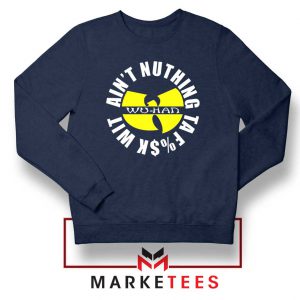 Wu Han Aint Nuthing Ta Fuck Wit Navy Blue Sweater