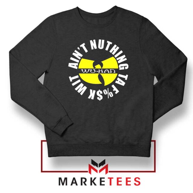 Wu Han Aint Nuthing Ta Fuck Wit Sweater S-2XL
