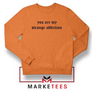 You Are My Strange Addiction Orange Sweater