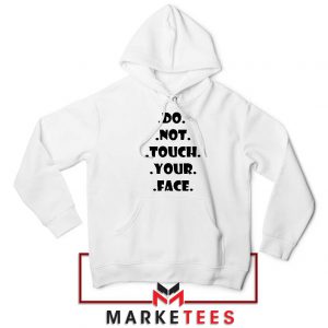 Do Not Touch Your Face Hoodie