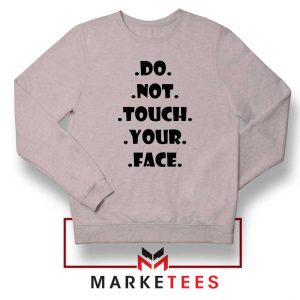 Do Not Touch Your Face Sport Grey Sweatshirt