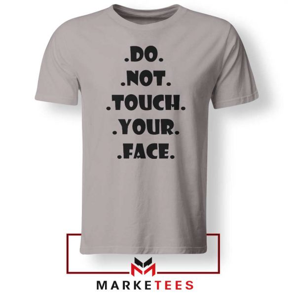 Do Not Touch Your Face Sport Grey Tshirt