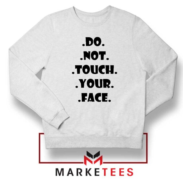 Do Not Touch Your Face Sweatshirt Pandemic 2020 Sweaters S-2XL