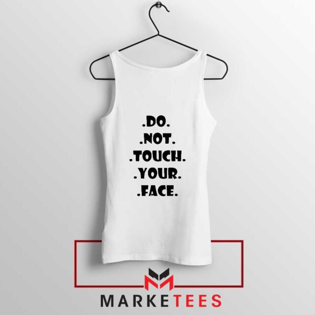 Do Not Touch Your Face Tank Top Pandemic 2020 Tops S-3XL