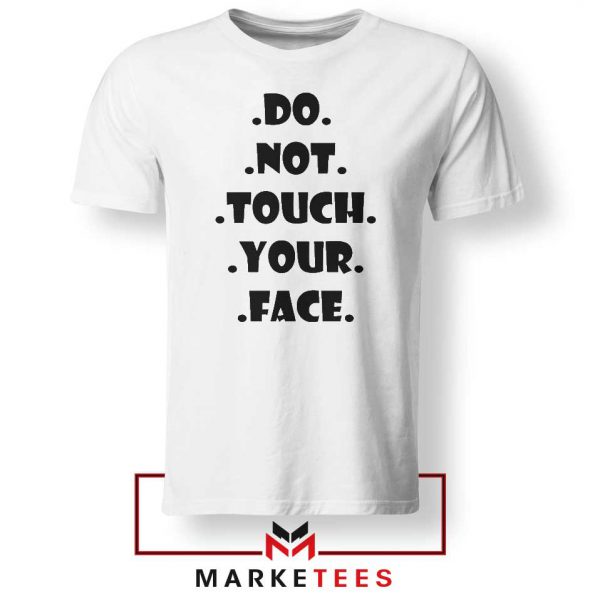 Do Not Touch Your Face Tshirt