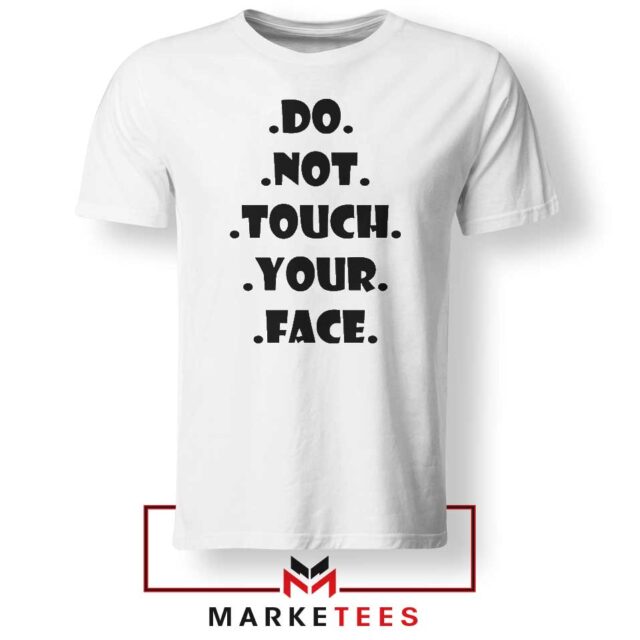 Do Not Touch Your Face Tshirt Pandemic 2020 Tee Shirts S-3XL