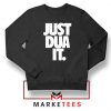 Just Dua It Nike Parody Sweatshirt