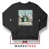 Statue Liberty Hurts Sweatshirt