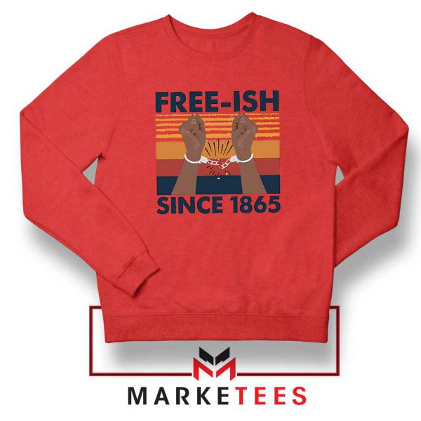 Free Ish Since 1865 Red Sweatshirt