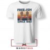 Free Ish Since 1865 Tshirt
