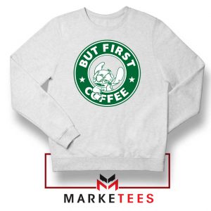 But First Coffee White Sweatshirt