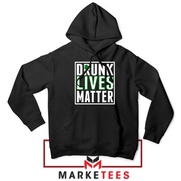 Drunk Lives Matter Hoodie
