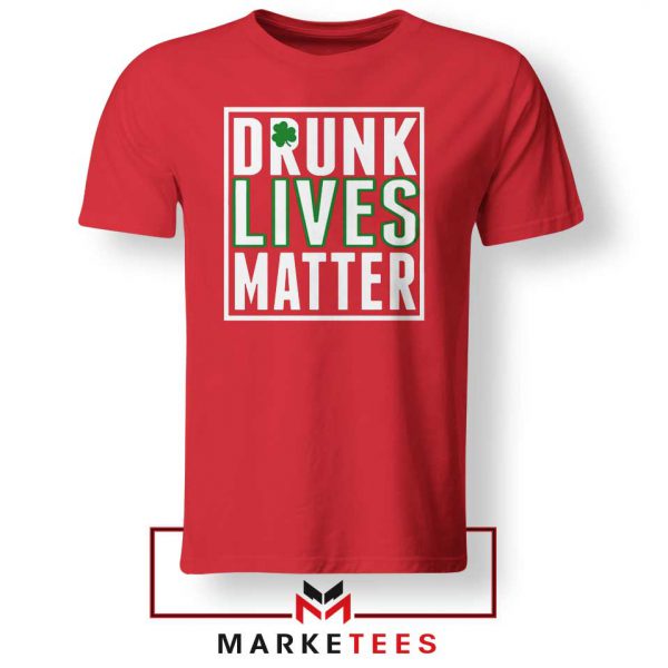 Drunk Lives Matter Red Tshirt
