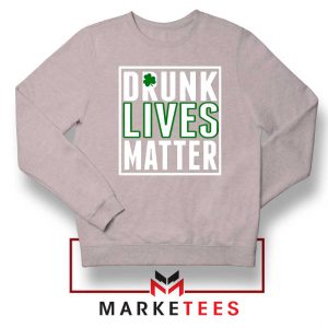 Drunk Lives Matter Sport Grey Sweatshirt