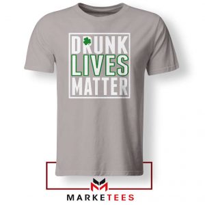 Drunk Lives Matter Sport Grey Tshirt