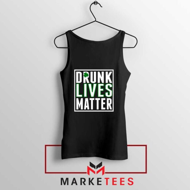 Drunk Lives Matter Tank Top Shamrock St Patrick's Day Tops