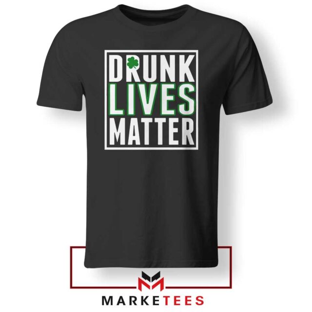 Drunk Lives Matter T-Shirt