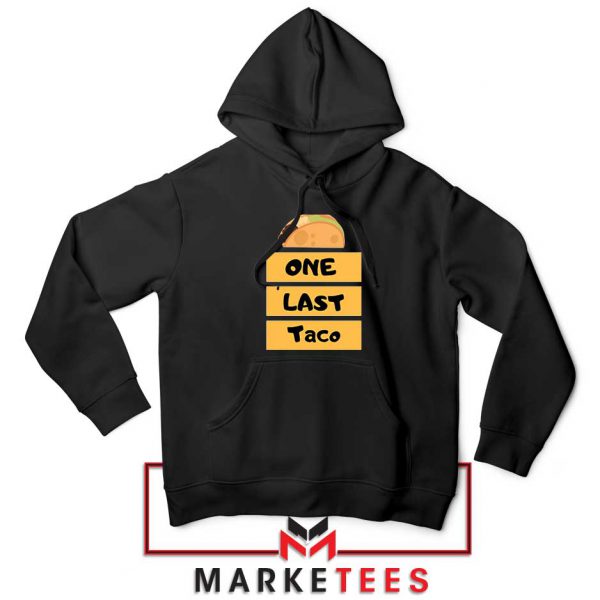 One Last Taco Black Hoodie