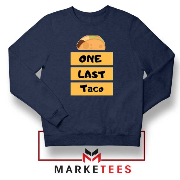 One Last Taco Navy Blue Sweatshirt