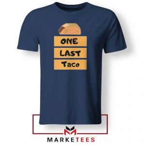 One Last Taco Navy Blue Tshirt