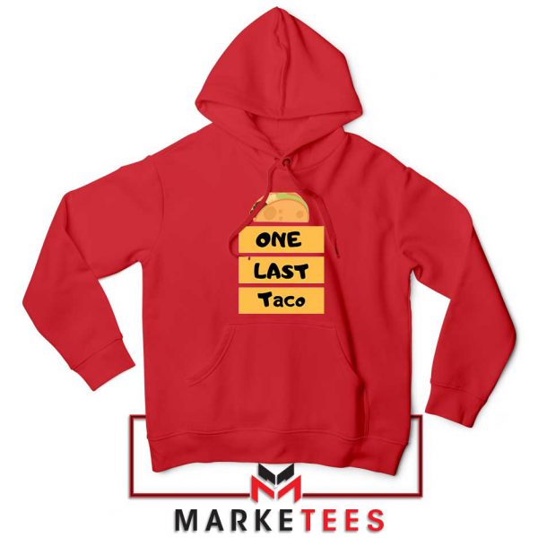 One Last Taco Red Hoodie