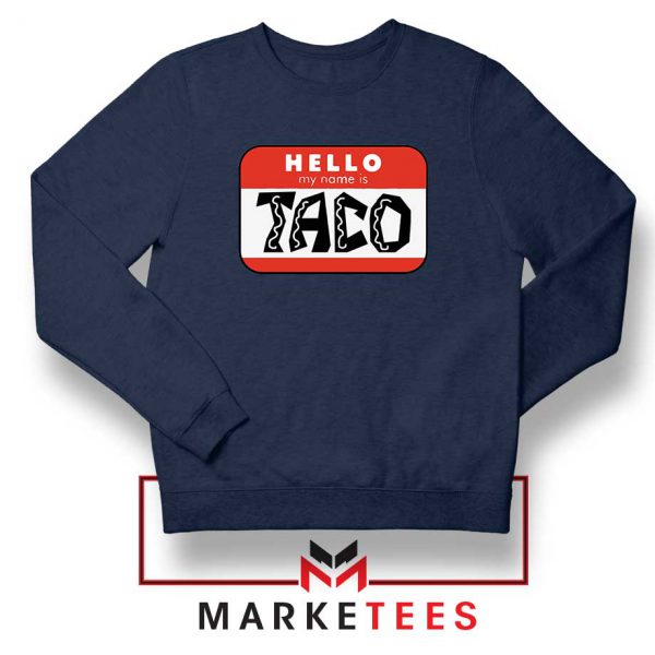 Hello My Name is Taco Navy Blue Sweatshirt