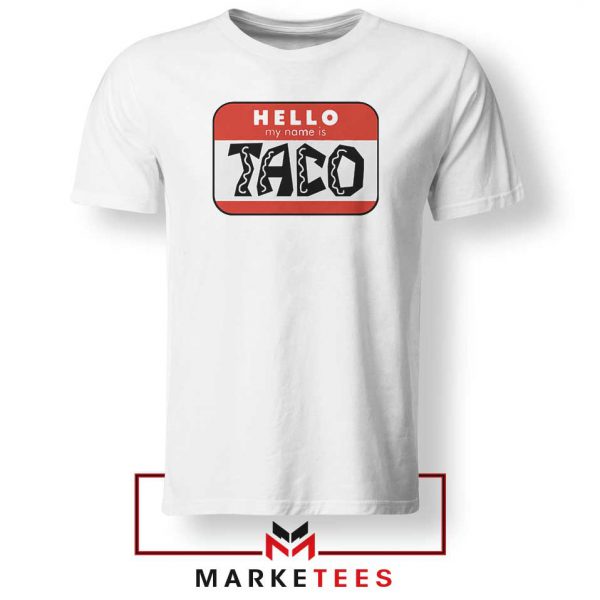Hello My Name is Taco Tshirt