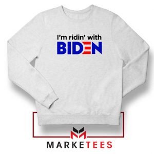 I am Ridin with Biden Sweatshirt