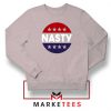 Nasty Woman Sweatshirt