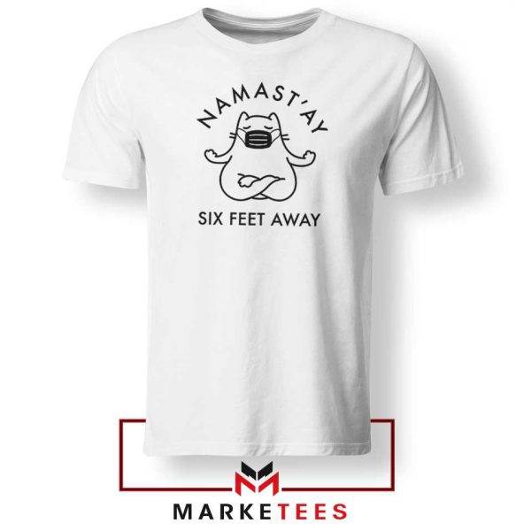 Namast ay Six Feet Away Tshirt