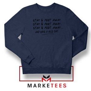 Stay 6 Feet Away Navy Blue Sweatshirt