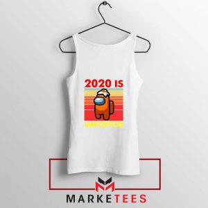 2020 Is Impostor White Tank Top