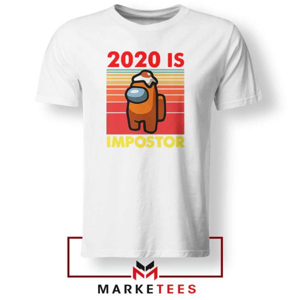 2020 Is Impostor White Tshirt