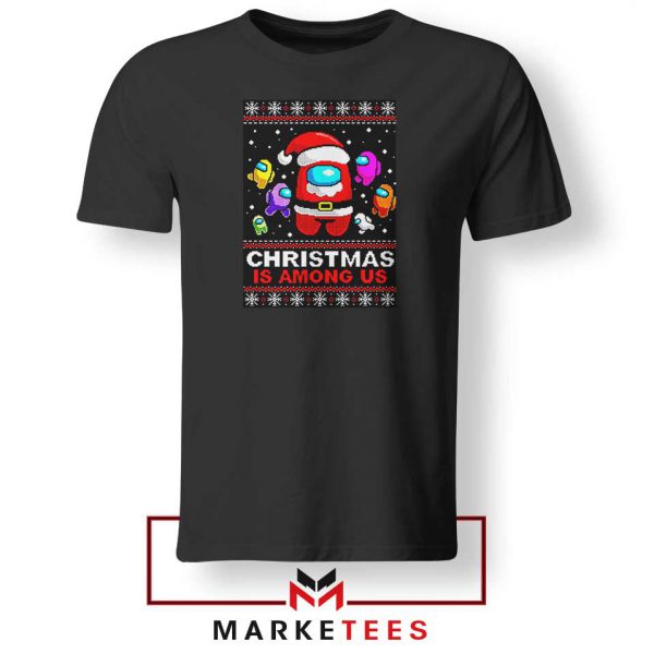 Christmas Is Among Us Black Tshirt