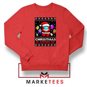 Christmas Is Among Us Red Sweatshirt