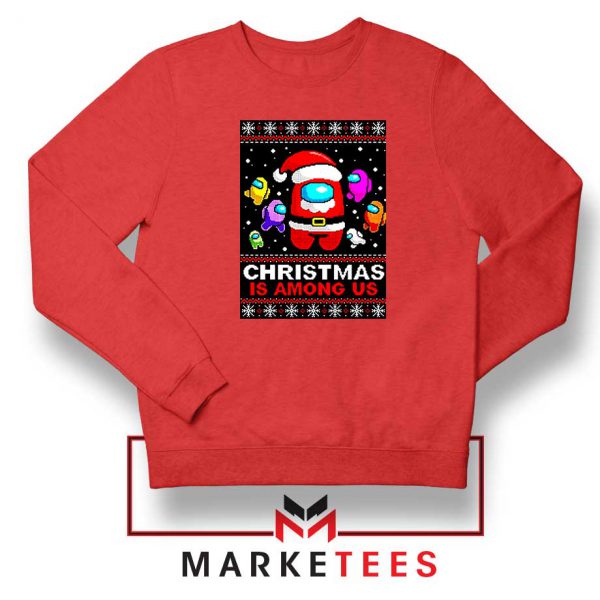 Christmas Is Among Us Red Sweatshirt