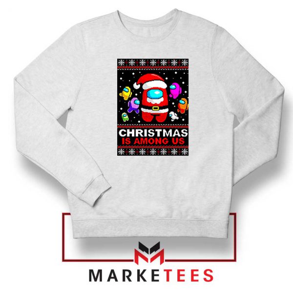 Christmas Is Among Us Sweatshirt